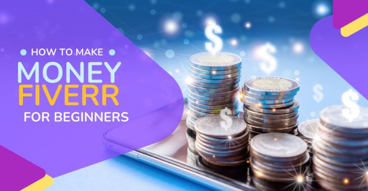 Fiverr for Beginners - How to Start Earning Money Fast