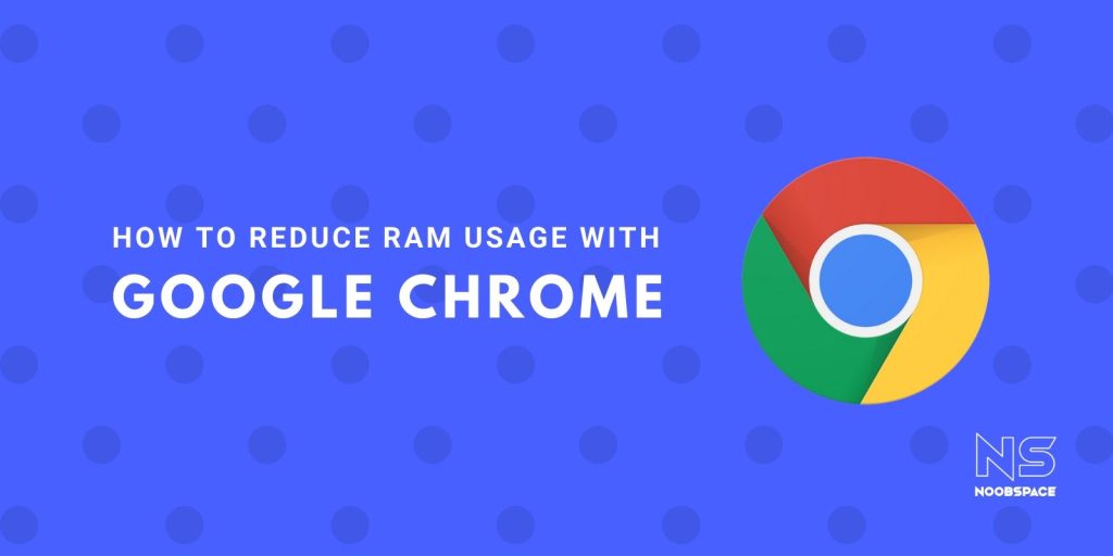 How to Reduce Chrome RAM Usage