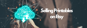 How I Turn Printables Into Profit on Etsy